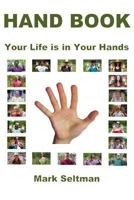 Hand Book: Your Life Is in Your Hands 1497462614 Book Cover