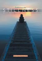 Pathways to Stillness: Reflect, Release, Renew 1460288998 Book Cover