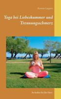 Yoga bei Liebeskummer und Trennungsschmerz: So heilen Sie Ihr Herz 3752867221 Book Cover