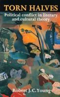 Torn Halves: Political Conflict in Literary and Cultural Theory 0719047773 Book Cover