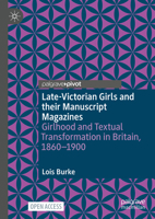 Late-Victorian Girls and their Manuscript Magazines: Girlhood and Textual Transformation in Britain, 1860-1900 3031865235 Book Cover
