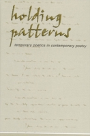 Holding Patterns: Temporary Poetics in Contemporary Poetry 0791449548 Book Cover