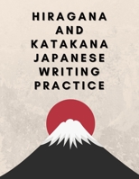 Hiragana and Katakana Japanese Writing Practice: Workbook to Trace the Japanese Writing Systems Characters and Learn For Kids, Teens, Adults, Self-Study and More! B0941QYW5W Book Cover