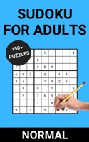 Sudoku For Adults: Normal: 150+ Puzzles with Solutions, Travel Sized, Easy to Carry B09SFM9WQC Book Cover