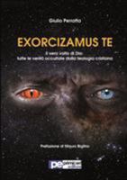 Exorcizamus Te. Il vero volto di Dio: tutte le verità occultate dalla teologia cristiana 8899747393 Book Cover