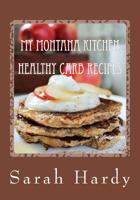 My Montana Kitchen Healthy Carb Recipes: A Collection 0f 15 Healthy Carb Recipes 1986918122 Book Cover