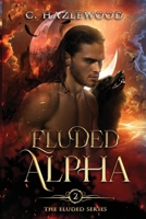 Eluded Alpha: Book Two of The Eluded Series B0CRQD6ZNF Book Cover