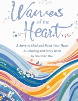 Waves of the Heart: A Healing Coloring and Story Book for Letting Go (Colors of the Soul) 1807610535 Book Cover