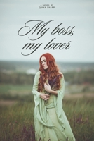 My boss, my lover: Why does it always have to be me who is unlucky? B0CSXGLWDD Book Cover