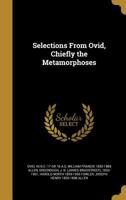 Selections From Ovid, Chiefly the Metamorphoses 137117198X Book Cover