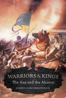 Warriors and Kings: The Axe and the Akanor 1477208240 Book Cover