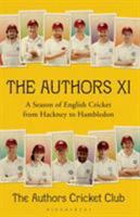 The Authors XI: A Season of English Cricket from Hackney to Hambledon 1408840456 Book Cover