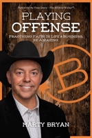 Playing Offense: Practicing Faith in Life and Business. Be Amazing 1968127380 Book Cover