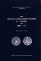 The Bristol and Gloucestershire Lay Subsidy of 1523-1527: v. 23 (Bristol and Gloucestershire Archaeological Society Gloucestershire Record Series) 0900197730 Book Cover