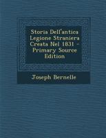 Storia Dell'antica Legione Straniera Creata Nel 1831 1287951511 Book Cover