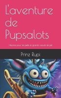 L'aventure de Pupsalots: Histoires pour les petits et grands nœuds de pet B0C51PCQ7M Book Cover