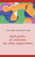 Heiß geliebt, oft verdammt, nur selten angenommen 3837058999 Book Cover