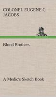 Blood Brothers: A Medic's Sketch Book 3849508013 Book Cover