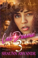 Cali Dreamin' 3: A West Coast Love Story: Finale B08WS5DJH4 Book Cover