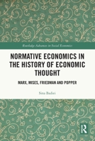 Normative Economics in the History of Economic Thought: Marx, Mises, Friedman and Popper 1032423420 Book Cover
