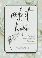 Seeds of Hope: Creating a HOPE Gathering Community 1737356759 Book Cover