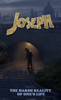 Joseph: The harsh reality of one's life 1835381170 Book Cover