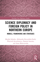 Science Diplomacy and Foreign Policy in Northern Europe: Models, Frameworks and Strategies (Routledge New Diplomacy Studies) 1041143036 Book Cover