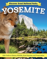 Discover Great National Parks: Yosemite: Kids' Guide to History, Wildlife, Great Sequoias, and Preservation (Curious Fox Books) For Kids Grade 4-6 to Learn About the California Landmark B0CB21JVKK Book Cover