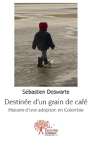 Destinée d'un grain de café: Histoire d'une adoption en Colombie (French Edition) 2332525858 Book Cover