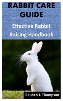 Rabbit Care Guide: Effective Rabbit Raising Handbook null Book Cover