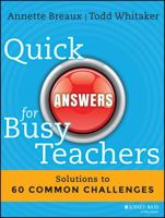 Quick Answers for Busy Teachers: Solutions to 60 Common Challenges 1118920627 Book Cover
