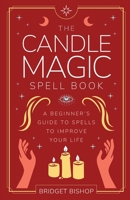 The Candle Magic Spell Book: A Beginner's Guide to Spells to Improve Your Life 1736656058 Book Cover