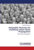 Adaptable Theories for modeling Urban Noise Propagation: Urban Noise Propagation 3659355348 Book Cover