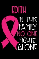 EDITH In This Family No One Fights Alone: Personalized Name Notebook/Journal Gift For Women Fighting Breast Cancer. Cancer Survivor / Fighter Gift for the Warrior in your life Writing Poetry, Diary, G 1702174336 Book Cover