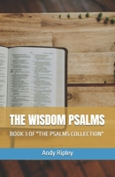 THE WISDOM PSALMS: BOOK 3 OF "THE PSALMS COLLECTION" B0FHDBTSVZ Book Cover