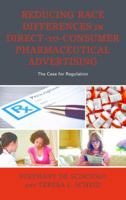 Reducing Race Differences in Direct-to-Consumer Pharmaceutical Advertising: The Case for Regulation 1498574165 Book Cover