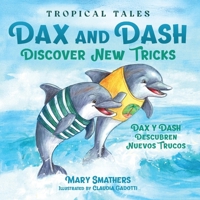 Dax and Dash Discover New Tricks: Dax y Dash descubren nuevos trucos (Tropical Tales) B0GQ53G4T7 Book Cover