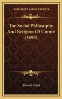 The Social Philosophy and Religion of Comte 1104330075 Book Cover