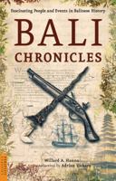 Bali Chronicles: A Lively Account of the Island's History from Early Times to the 1970s 079460272X Book Cover