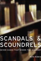 Scandals and Scoundrels: Seven Cases That Shook the Academy 0520242491 Book Cover