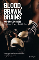 Blood, Brawn, Brain and Broken Noses: Puglism, a Very British Art 1801501394 Book Cover