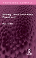 Sharing Child Care in Early Parenthood 1032438118 Book Cover