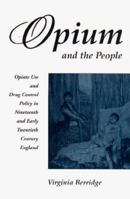 Opium and the People: Opiate Use in Nineteenth-Century England 0300038046 Book Cover