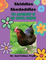 Skiddles Skedaddles: The Adventures of One Groovy Chicken B0F7F5KZ8V Book Cover