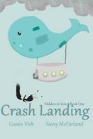 Crash Landing (Hidden in Vein #1) 1490581359 Book Cover