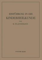 Einfuhrung in Die Kinderheilkunde: Zweiter Band: 73 Weitere Vorlesungen Fur Studierende Und Arzte 3662359723 Book Cover