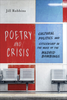 Poetry and Crisis: Cultural Politics and Citizenship in the Wake of the Madrid Bombings 148750473X Book Cover