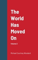 The World Has Moved On: Volume 2 1716145988 Book Cover