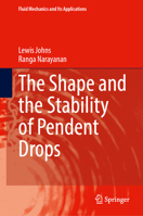 The Shape and the Stability of Pendent Drops (Fluid Mechanics and Its Applications, 144) 3032282012 Book Cover