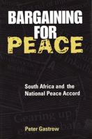 Bargaining for Peace: South Africa and the National Peace Accord 1878379399 Book Cover